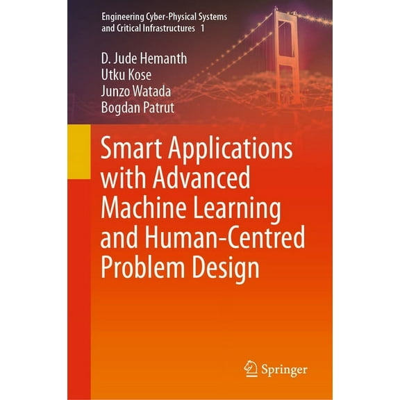 Engineering Cyber-Physical Systems and C Smart Applications with Advanced Machine Learning and Human-Centred Problem Design, Book 1, (Hardcover)