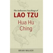 Hua Hu Ching: The Unknown Teachings of Lao Tzu [Paperback - Used]