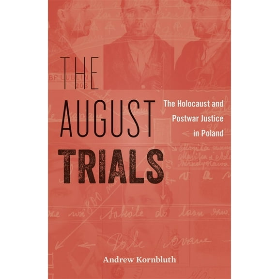 The August Trials: The Holocaust and Postwar Justice in Poland, (Hardcover)