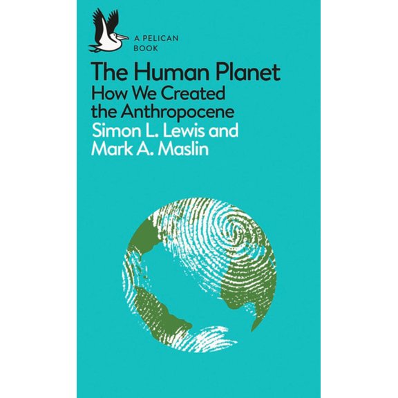 Pre-Owned A Pelican Introduction: The Human Planet: How We Created the Anthropocene (Unknown) 0241280885 9780241280881