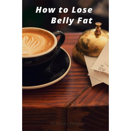 How to Lose Belly Fat - eBook (Best Ab Workouts To Lose Belly Fat)