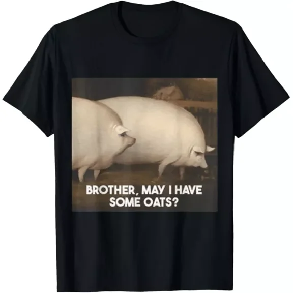 ANUNSHIRT Brother May I Have Some Oats T-Shirt Unisex S-5XL Hot Trending Shirt, Vintage Birthday Gift
