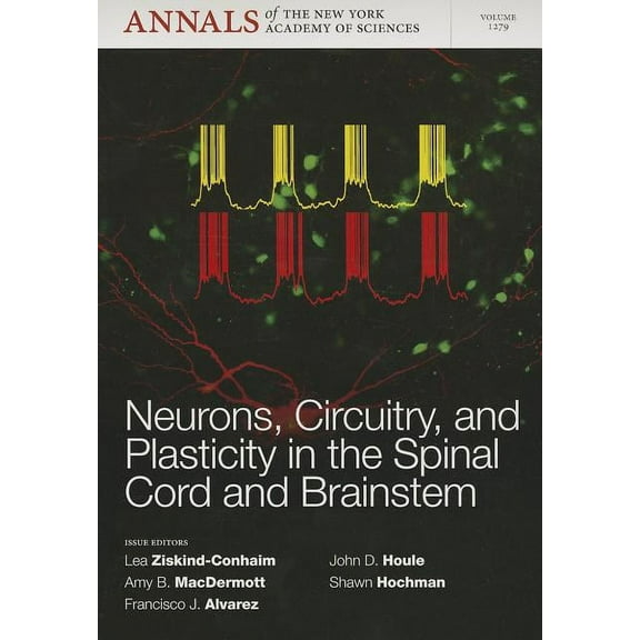 Annals of the New York Academy of Science: Neurons, Circuitry, and Plasticity in the Spinal Cord and Brainstem, Volume 1279 (Paperback)