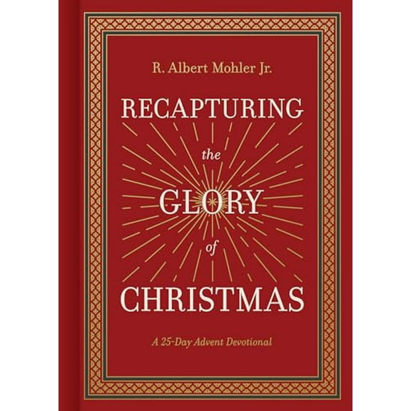 Pre-Owned Recapturing the Glory of Christmas: A 25-Day Advent Devotional (Hardcover) by R Albert Mohler Jr
