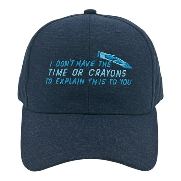 I Dont Have The Time Or Crayons to Explain This to You Hat Funny Sarcastic Novelty Cap