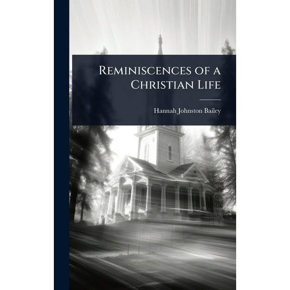 Reminiscences of a Christian Life, (Hardcover)