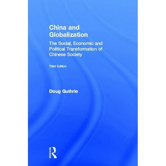 China and Globalization: The Social, Economic and Political Transformation of Chinese Society, (Hardcover)