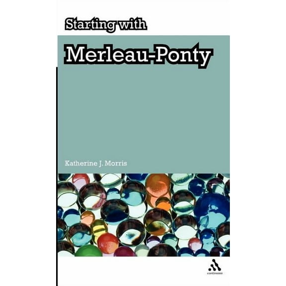 Starting With... Starting with Merleau-Ponty, (Hardcover)