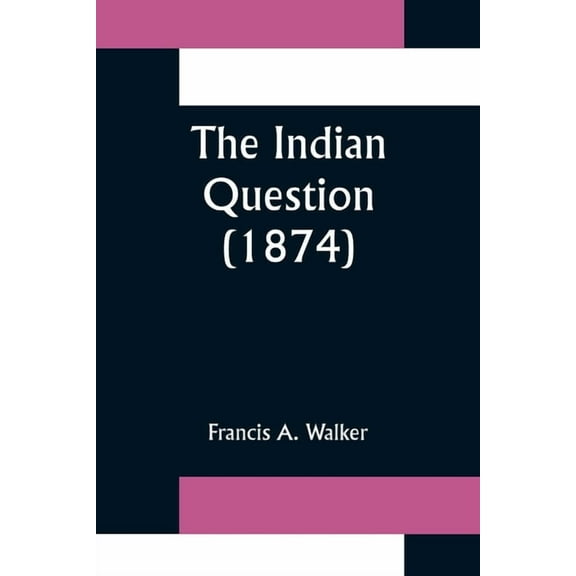 The Indian Question (1874), (Paperback)