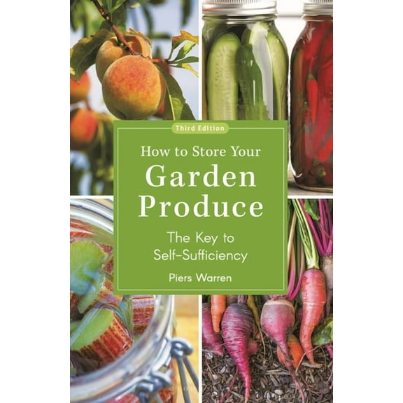 How to Store Your Garden Produce: The Key to Self-Sufficiency, (Paperback)
