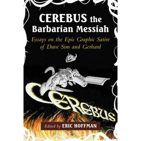 My First Day Of High School Essay Cerebus The Barbarian Messiah Essays On The Epic Graphic Satire Of Dave Sim And Gerhard Computer Science Essays also My First Day Of High School Essay Cerebus The Barbarian Messiah Essays On The Epic Graphic Satire Of Personal Narrative Essay Examples High School