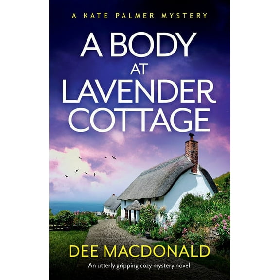 A Kate Palmer Mystery A Body at Lavender Cottage: An utterly gripping cozy mystery novel, Book 6, (Paperback)