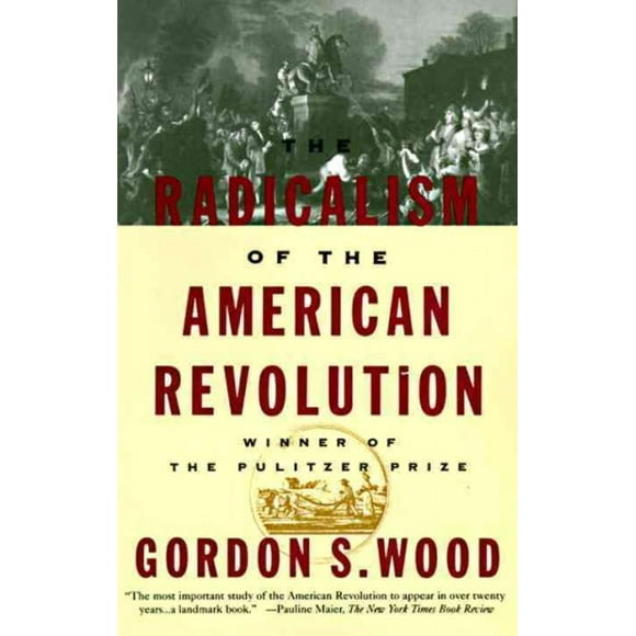 Pre-owned Radicalism of the American Revolution, Paperback by Wood, Gordon S., ISBN 0679736883, ISBN-13 9780679736882