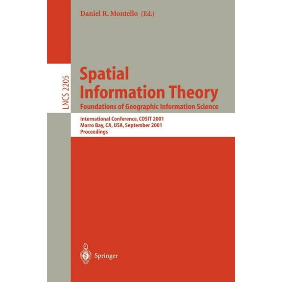 Lecture Notes in Computer Science Spatial Information Theory: Foundations of Geographic Information Science: International Conference, Cosit 2001 Morro Ba, Book 2205, (Paperback)