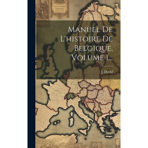 Manuel De L'histoire De Belgique, Volume 1... (Hardcover)