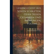Lessings Geist Aus Seinen Schriften, Oder Dessen Gedanken Und Meinungen, Volume 2... (Hardcover)