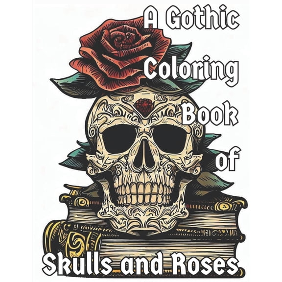 A Gothic Coloring Book of Skulls and Roses, (Paperback)