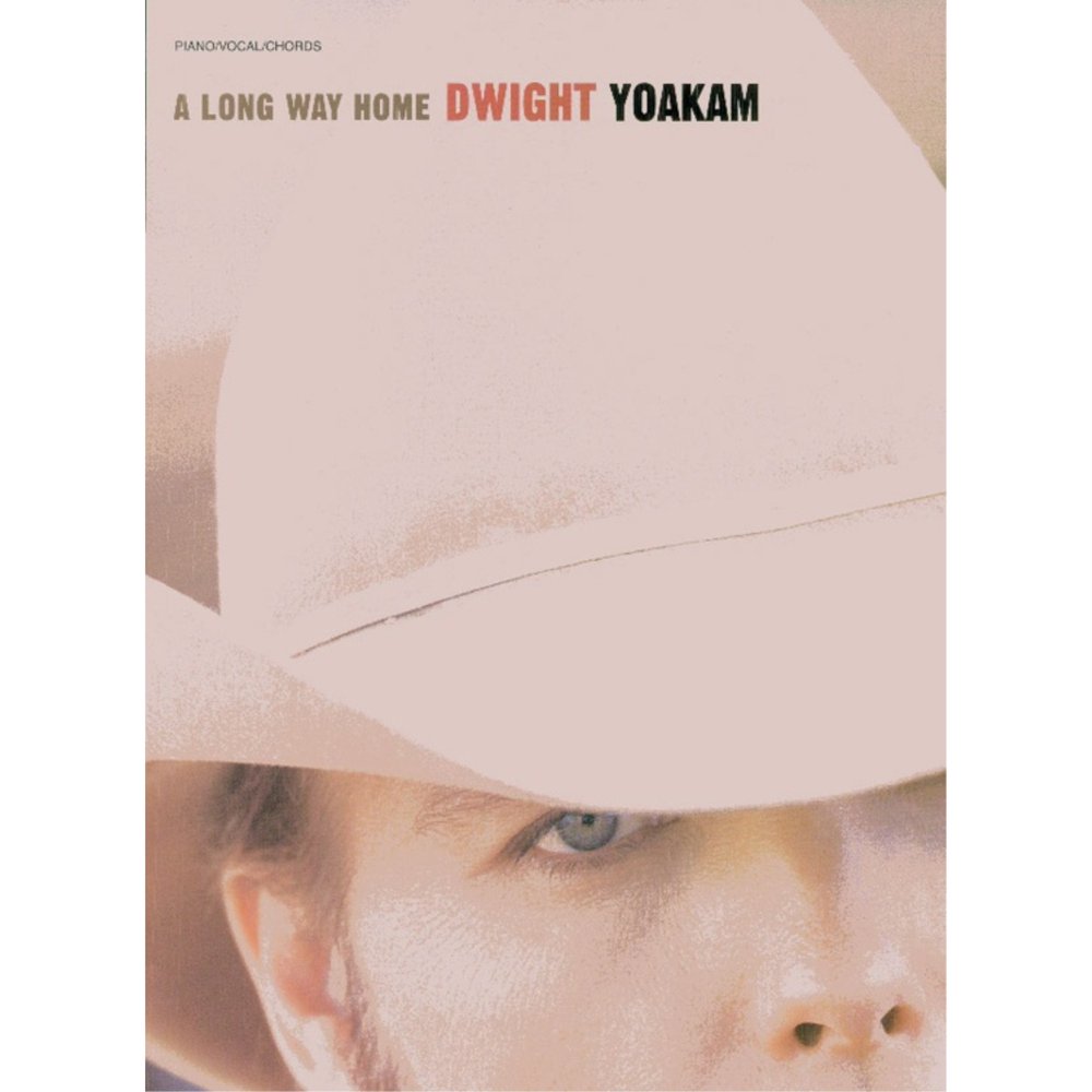Dwight Yoakam A Long Way Home Dwight Yoakam