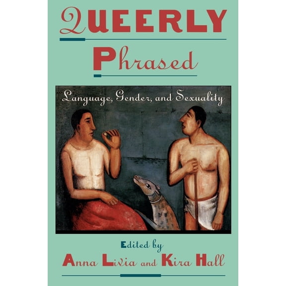 Oxford Studies in Sociolinguistics Queerly Phrased: Language, Gender, and Sexuality, (Paperback)