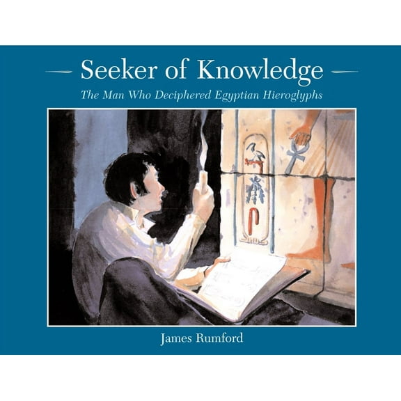 Seeker of Knowledge: The Man Who Deciphered Egyptian Hieroglyphs, (Paperback)