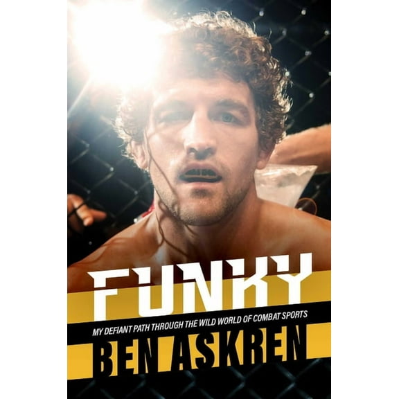 Funky: My Defiant Path Through the Wild World of Combat Sports, (Hardcover)