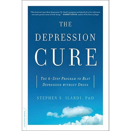 The Depression Cure : The 6-Step Program to Beat Depression without (Best Psychology Phd Programs)