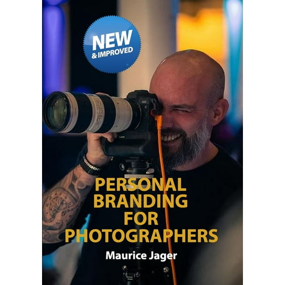 Personal Branding for Photographers 2025: Uncover Your Best Self Through the Lens of Authenticity, (Paperback)