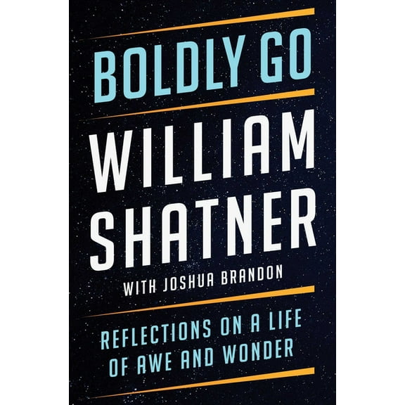 Boldly Go: Reflections on a Life of Awe and Wonder, (Hardcover)