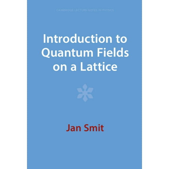 Cambridge Lecture Notes in Physics Introduction to Quantum Fields on a Lattice, (Hardcover)