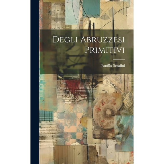 Degli Abruzzesi Primitivi (Hardcover)