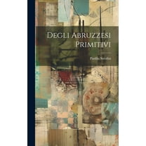 Degli Abruzzesi Primitivi (Hardcover)