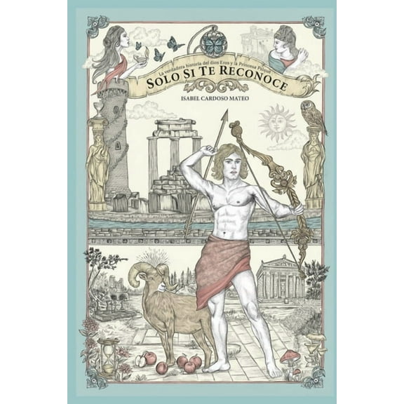 Solo si te reconoce...: La verdadera historia del dios Eros y la princesa PsiquÃ©, (Paperback)