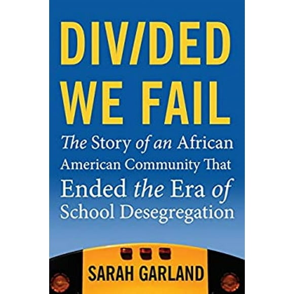 Pre-Owned Divided We Fail : The Story of an African American Community That Ended the Era of School Desegregation (Hardcover) 9780807001776