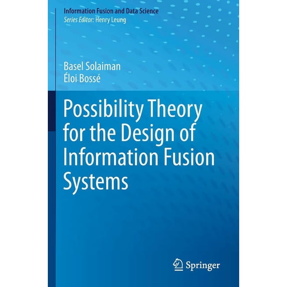 Information Fusion and Data Science Possibility Theory for the Design of Information Fusion Systems, (Paperback)