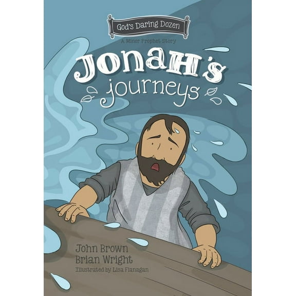 Gods Daring Dozen Jonah's Journeys: The Minor Prophets, Book 6, (Hardcover)