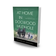 At Home in Dogwood Mudhole by Franklin Sanders Vol 2