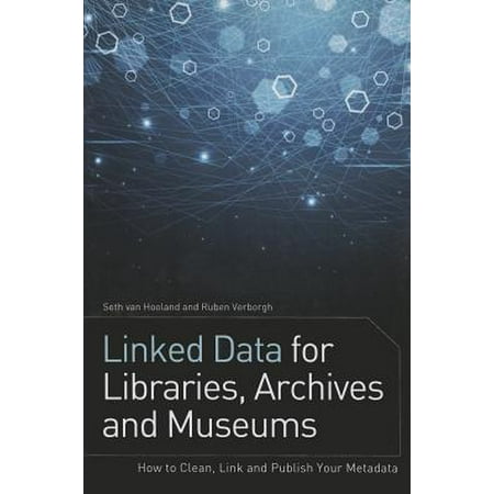 Linked Data for Libraries, Archives and Museums: How to Clean, Link and Publish Your Metadata (Best Way To Archive Data)