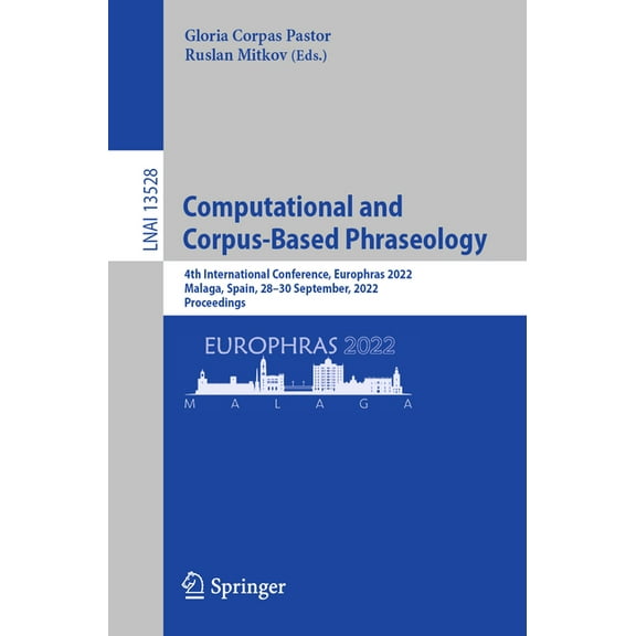Computational and Corpus-Based Phraseology: 4th International Conference, Europhras 2022, Malaga, Spain, 28-30 September, (Paperback)