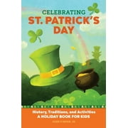 Pre-Owned Celebrating St. Patrick's Day : History, Traditions, and Activities - a Holiday Book for Kids (Paperback) 9781647396879