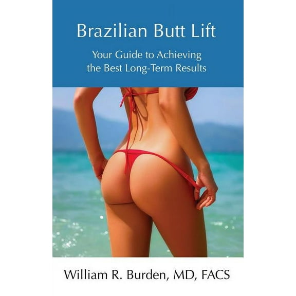 Brazilian Butt Lift: Your Guide to Achieving the Best Long-Term Results (Paperback)