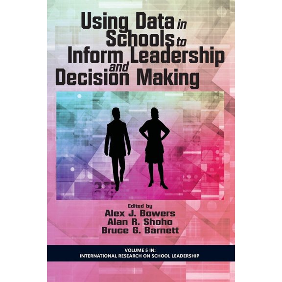 International Research on School Leaders Using Data in Schools to Inform Leadership and Decision Making, (Paperback)