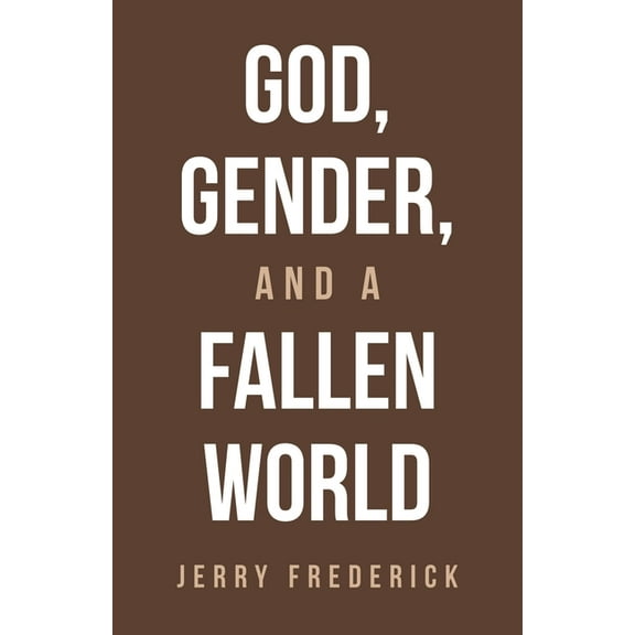 God, Gender, and a Fallen World, (Paperback)