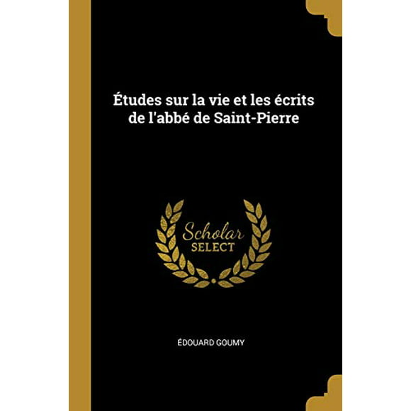 tudes sur la vie et les crits de l'abb de Saint-Pierre (Paperback)