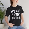 thumbnail image 6 of My cat thinks I'm cool funny cat owner cat mom cat dad humor Unisex T-shirt, 6 of 7