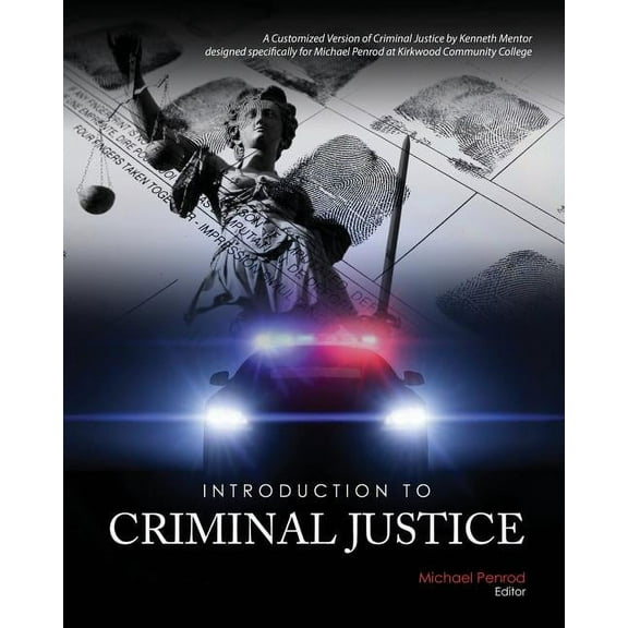 Introduction to Criminal Justice: A Customized Version of Criminal Justice by Kenneth Mentor Designed Specifically for M, (Paperback)