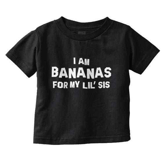Bananas Little Sister Cute Big Sis Toddler Boy Girl T Shirt Infant Toddler Brisco Brands 12M