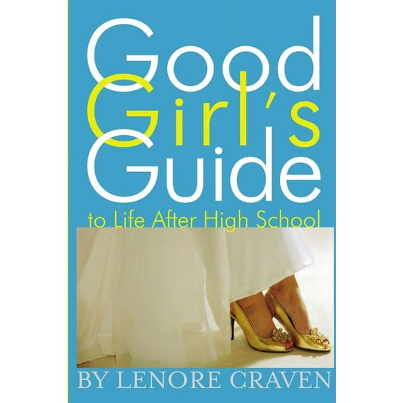 Good Girl's Guide to Life After High School, (Paperback)
