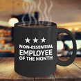 thumbnail image 6 of Funny Employee Coffee Mug, Non Essential Employee Of The Month- Black Porcelain Coffee Mug 11 Oz Funny Quotes Coffee Mug, 6 of 6