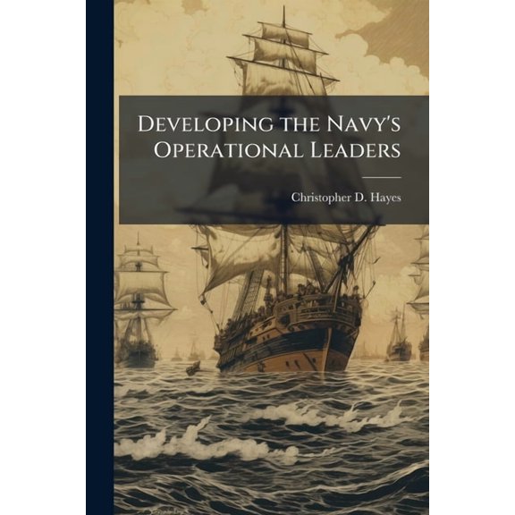 Developing the Navy's Operational Leaders, (Paperback)