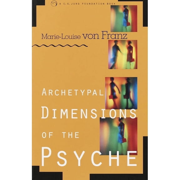 C. G. Jung Foundation Books Series: Archetypal Dimensions of the Psyche (Paperback)